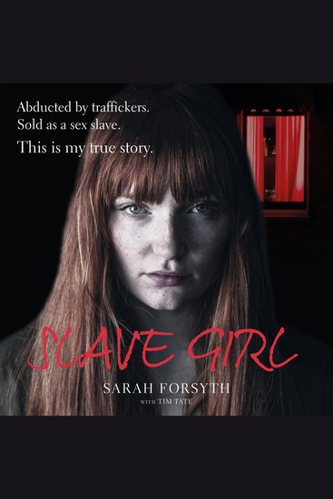 Slave Girl - Abducted by traffickers Sold as a sex slave This is my true story - cover