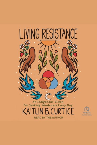 Living Resistance - An Indigenous Vision for Seeking Wholeness Every Day - cover