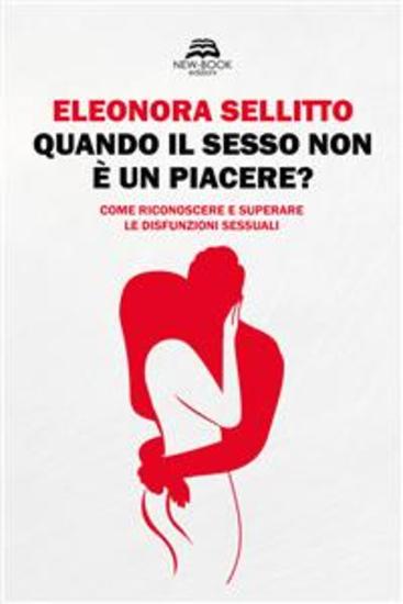 Quando il sesso non è un piacere? - Come riconoscere e superare le disfunzioni sessuali - cover