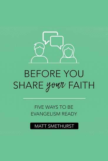 Before You Share Your Faith - Five Ways to Be Evangelism Ready - cover