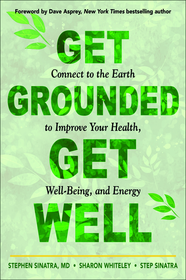 Get Grounded Get Well - Connect to the Earth to Improve Your Health Well-Being and Energy - cover
