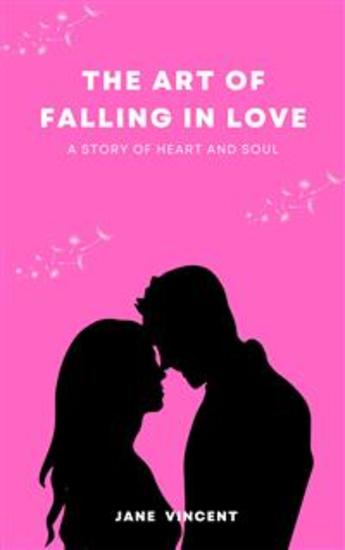 The Art of Falling In Love - A Story of Heart and Soul - cover