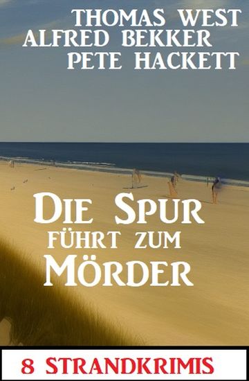 Die Spur führt zum Mörder: 8 Strandkrimis - cover