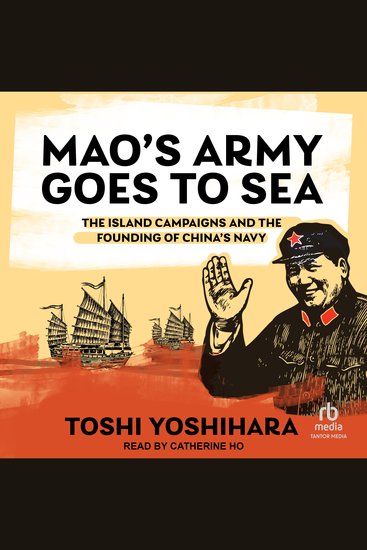 Mao's Army Goes to Sea - The Island Campaigns and the Founding of China's Navy - cover