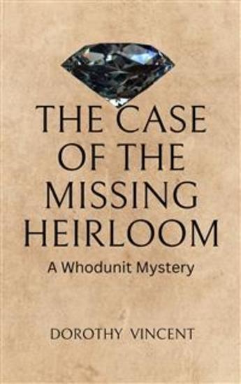 The Case of the Missing Heirloom - A Whodunit Mystery - cover