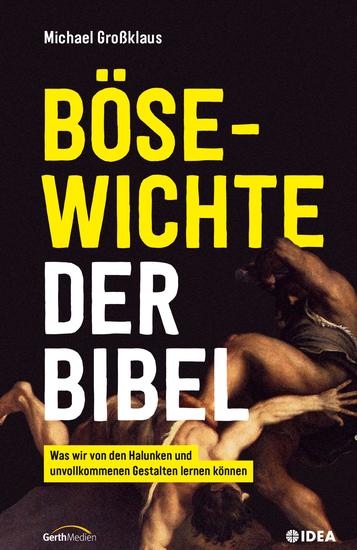 Bösewichte der Bibel - Was wir von den Halunken und unvollkommenen Gestalten lernen können - cover