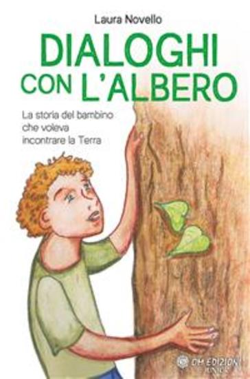 Dialoghi con l'Albero - La storia del bambino che voleva incontrare la Terra - cover