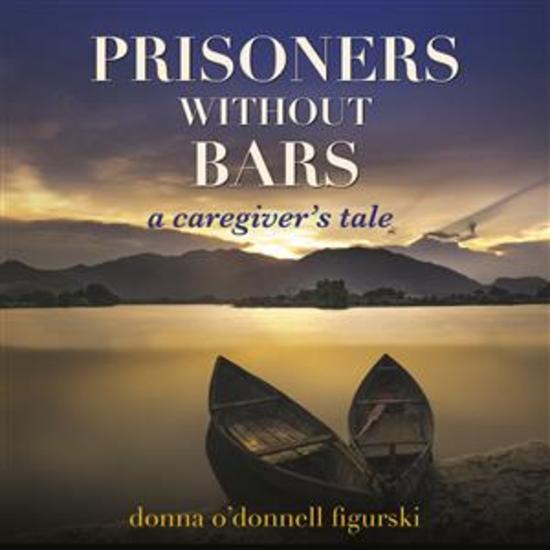 Prisoners without Bars - A Caregivers Tale - cover