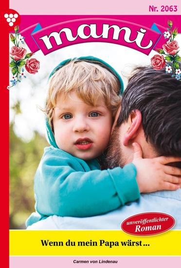 Wenn du mein Papa wärst … - Mami 2063 – Familienroman - cover