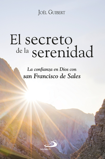 El secreto de la serenidad - La confianza en Dios con san Francisco de Sales - cover
