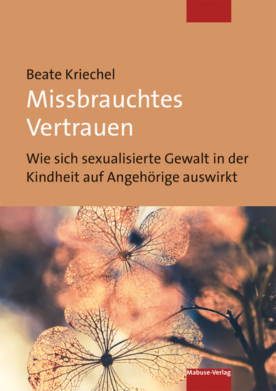 Missbrauchtes Vertrauen - Wie sich sexualisierte Gewalt in der Kindheit auf Angehörige auswirkt - cover
