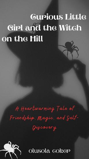 Curious Little Girl and the Witch on the Hill - A Heartwarming Tale of Friendship Magic and Self-Discovery - cover