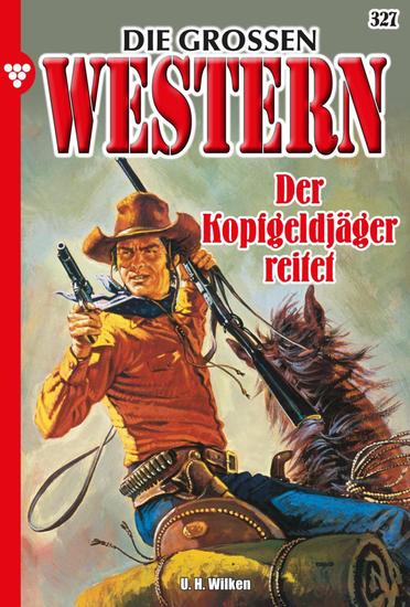 Der Kopfgeldjäger reitet - Die großen Western 327 - cover
