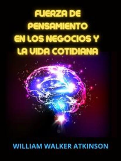 Fuerza de Pensamiento en los Negocios y la Vida cotidiana (Traducido) - Lecciones de Magnetismo personal influencia psíquica fuerza del pensamiento Concentración fuerza de voluntad y ciencia mental práctica - cover