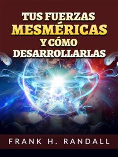 Tus fuerzas mesméricas y cómo desarrollarlas (Traducido) - cover