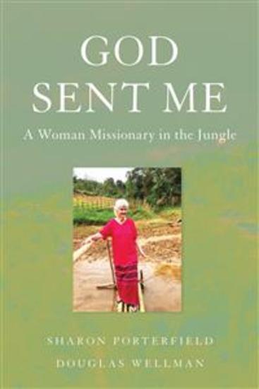 God Sent Me - A Woman Missionary in the Jungle - cover