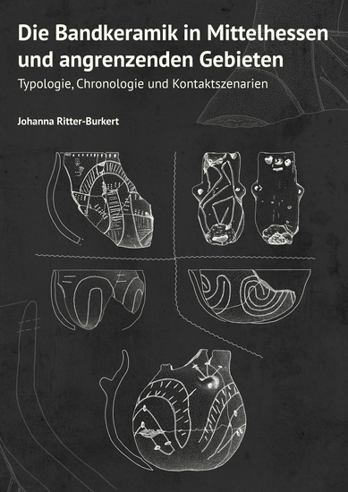 Die Bandkeramik in Mittelhessen und angrenzenden Gebieten - Typologie Chronologie und Kontaktszenarie - cover