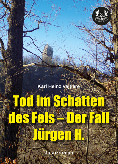 Tod im Schatten des Fels – Der Fall Jürgen H - Justizroman - cover
