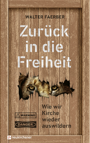 Zurück in die Freiheit - Wie wir Kirche wieder auswildern - cover