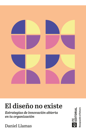El diseño no existe - Estrategias de innovación abierta en tu organización - cover