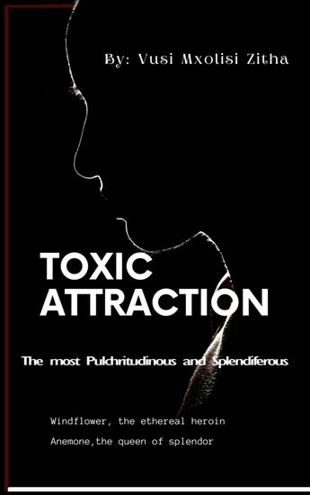 Toxic Attraction - The most Pulchritudinous and Splendiferous: Windflower the ethereal heroin Anemone the queen of Splendor - cover