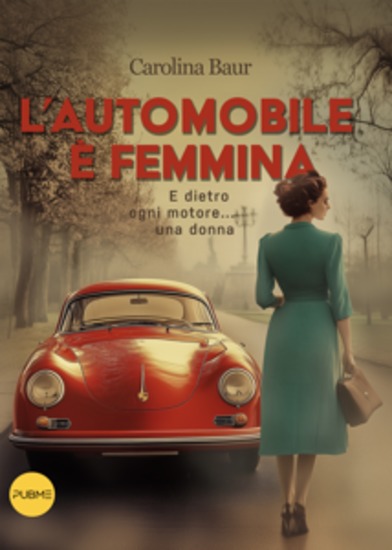 L'automobile è femmina - E dietro ogni motore una donna - cover