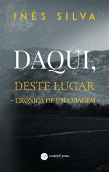 Daqui deste lugar - Crónica de uma viagem - cover