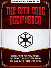 The Sith Code Deciphered: Discovering The Psychology Philosophy And Beliefs Behind The Sith Path From Star Wars