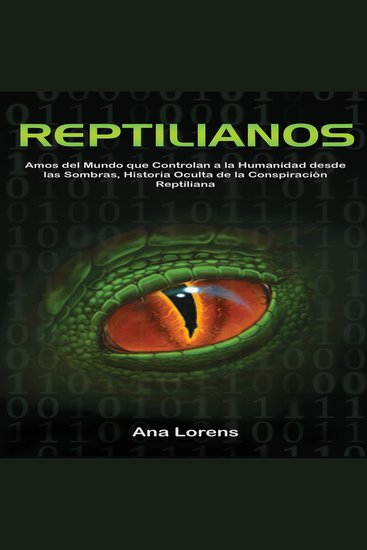 Reptilianos - Amos del Mundo que Controlan a la Humanidad desde las Sombras Historia Oculta de la Conspiración Reptiliana - cover