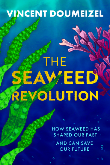The Seaweed Revolution - How Seaweed Has Shaped Our Past and Can Save Our Future - cover