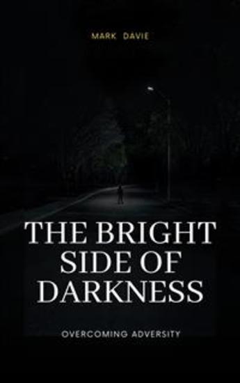 The Bright Side of Darkness - Overcoming Adversity - cover