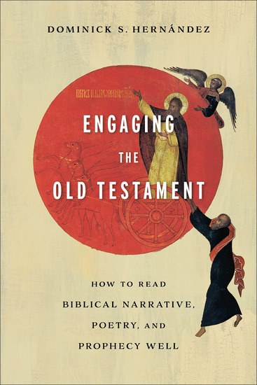Engaging the Old Testament - How to Read Biblical Narrative Poetry and Prophecy Well - cover
