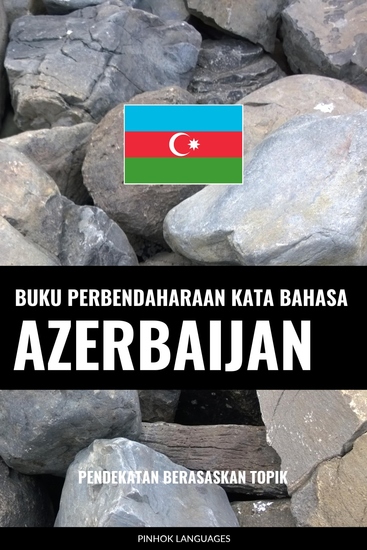 Buku Perbendaharaan Kata Bahasa Azerbaijan - Pendekatan Berasaskan Topik - cover
