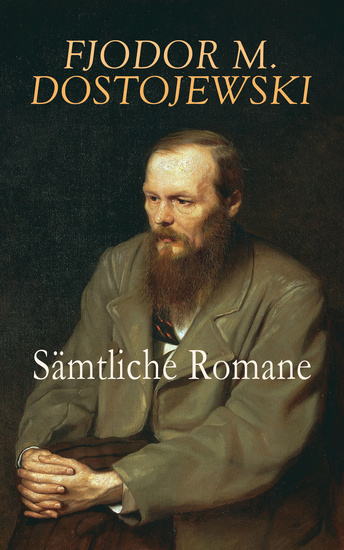 Sämtliche Romane - Erniedrigte und Beleidigte Schuld und Sühne Der Spieler Der Idiot Die Dämonen Der Jüngling Die Brüder Karamasow - cover