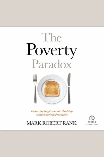 The Poverty Paradox - Understanding Economic Hardship Amid American Prosperity - cover