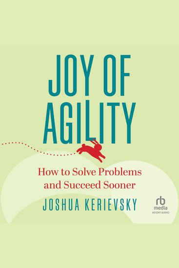 Joy of Agility - How to Solve Problems and Succeed Sooner - cover