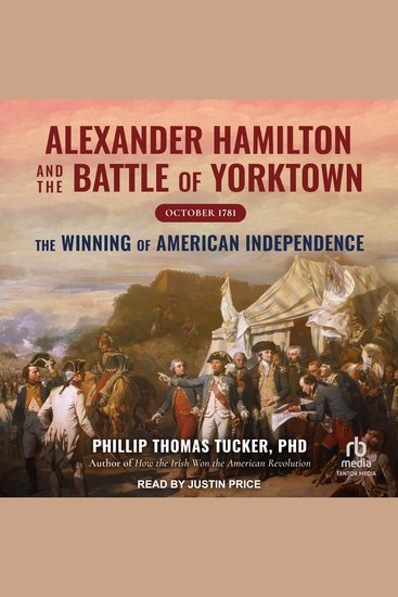 Alexander Hamilton and the Battle of Yorktown October 1781 - The Winning of American Independence - cover