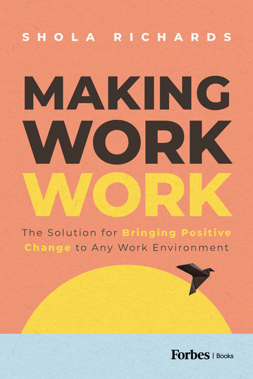Making Work Work - The Solution for Bringing Positive Change to Any Work Environment - cover