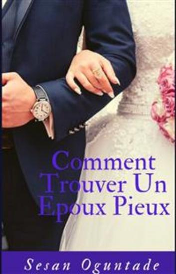Comment Trouver Un Epoux Pieux - Étapes Pratiques Pour Trouver Sa Femme Ou Son Mari - cover