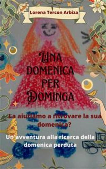 Una Domenica Per Dominga - La Aiutiamo A Ritrovare La Sua Domenica? Un'avventura Alla Ricerca Della Domenica Perduta - cover