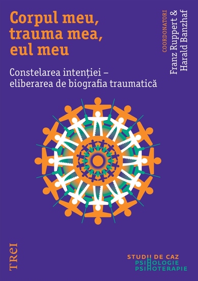 Corpul meu trauma mea eul meu - Constelarea intentiei - eliberarea de biografia traumatica - cover