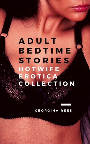 Adult Bedtime Stories - HotWife Erotica Collection - cover