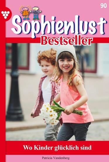 Wo Kinder glücklich sind - Sophienlust Bestseller 90 – Familienroman - cover