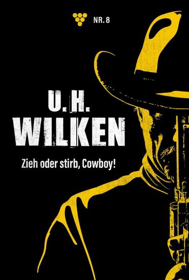 Zieh oder stirb Cowboy! - UH Wilken 8 – Western - cover