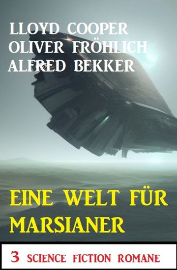 Eine Welt für Marsianer: 3 Science Fiction Romane - cover