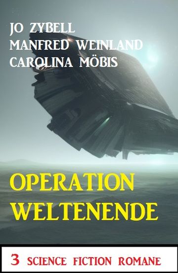 Operation Weltenende: 3 Science Fiction Romane - cover