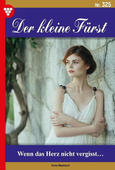 Wenn das Herz nicht vergisst… - Der kleine Fürst 325 – Adelsroman - cover