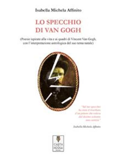 Lo specchio di Van Gogh - (Poesie ispirate alla vita e ai quadri di Vincent Van Gogh con l’interpretazione astrologica del suo tema natale) - cover