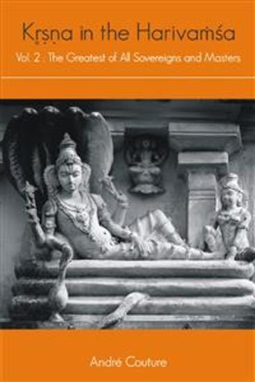 Kr̥ṣṇa in the Harivaṁśa (Vol II) - The Greatest of All Sovereigns and Masters - cover