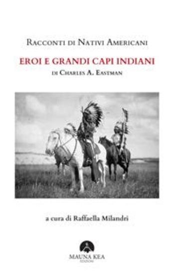 Racconti di Nativi Americani: Eroi e Grandi Capi Indiani - A cura di Raffaella Milandri - cover